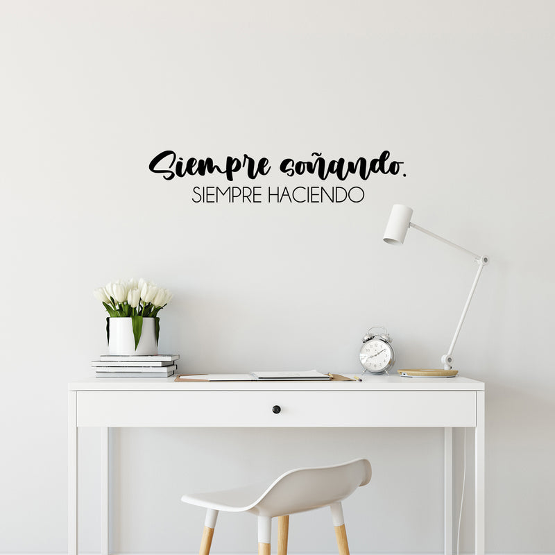 Vinyl Wall Art Decal - Siempre Soñando. Siempre Haciendo / Always Dreaming. Always Doing - 6" x 30" -  Inspiring Positive Spanish Quote Sticker For Bedroom Living Room Playroom Decor 2