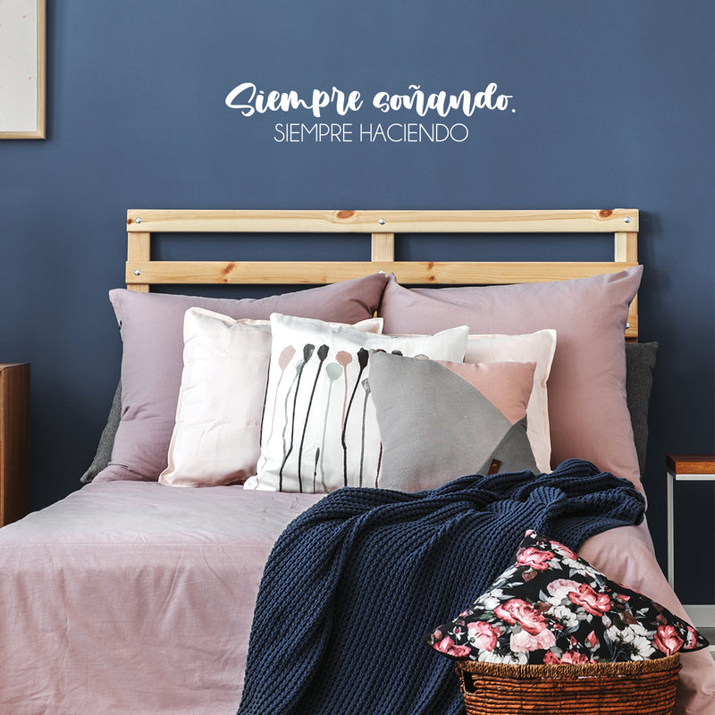 Vinyl Wall Art Decal - Siempre Soñando. Siempre Haciendo / Always Dreaming. Always Doing - 6" x 30" -  Inspiring Positive Spanish Quote Sticker For Bedroom Living Room Playroom Decor 2