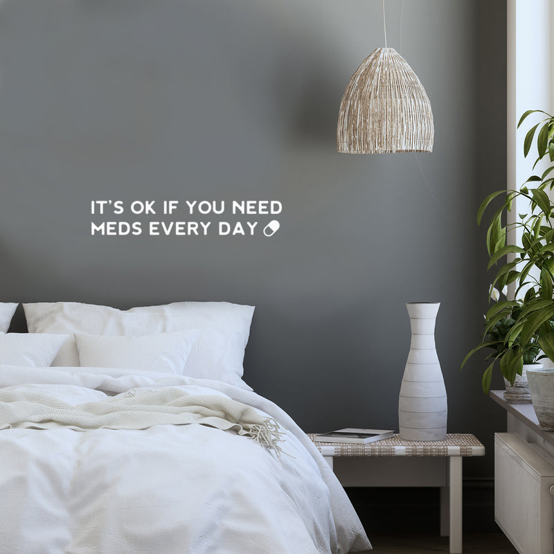 Vinyl Wall Art Decal - It's Ok If You Need Meds Every Day ?? - 5" x 25" -Modern Positive Healthy Lifestyle Quote Sticker For Office Wellness Clinic Nutrition Center Home Decor 3