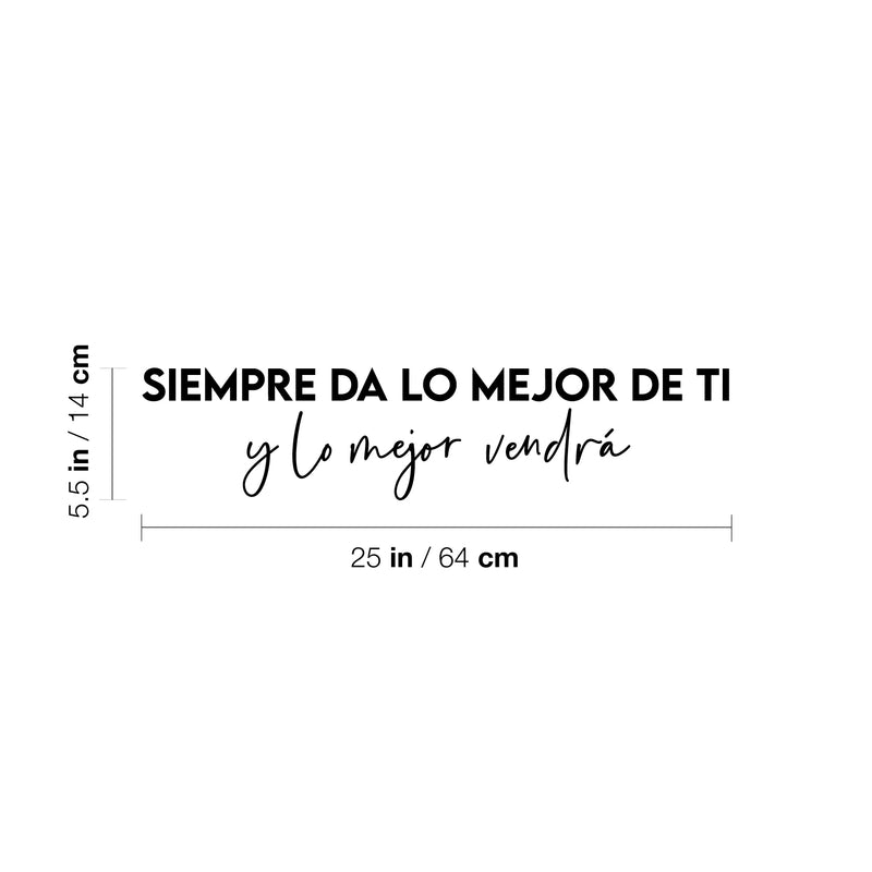 Vinyl Wall Art Decal - Siempre Da Lo Mejor De Ti Y Lo Mejor Vendrá - 5. Trendy Optimistic Spanish Quote Sticker For Bedroom School Office Decor 4