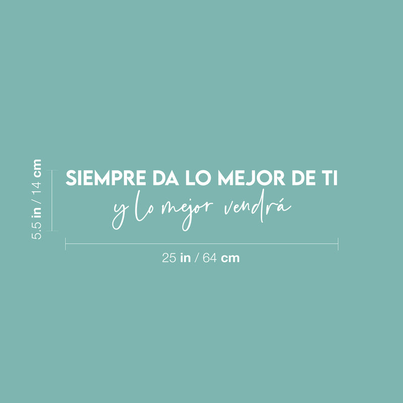 Vinyl Wall Art Decal - Siempre Da Lo Mejor De Ti Y Lo Mejor Vendrá - 5.5" x 25" - Trendy Optimistic Spanish Quote Sticker For Bedroom School Office Decor 4