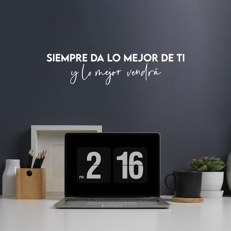 Vinyl Wall Art Decal - Siempre Da Lo Mejor De Ti Y Lo Mejor Vendrá - 5.5" x 25" - Trendy Optimistic Spanish Quote Sticker For Bedroom School Office Decor 3