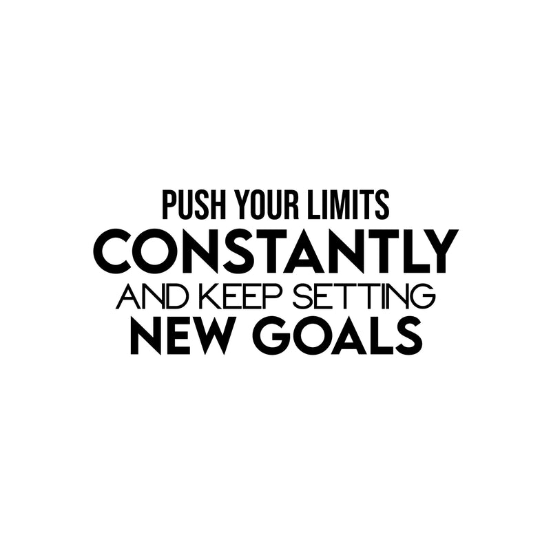 Vinyl Wall Art Decal - Push Your Limits Constantly And Keep Settings New Goals - 11.5" x 25" - Modern Optimistic Quote Sticker For Bedroom Living Room School Office Decor 1