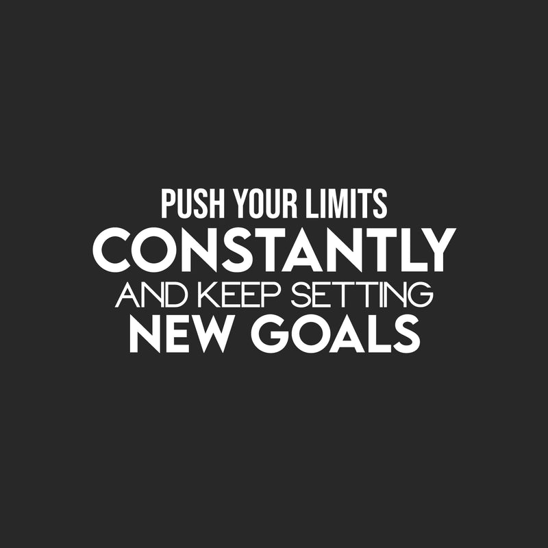 Vinyl Wall Art Decal - Push Your Limits Constantly And Keep Settings New Goals - 11.5" x 25" - Modern Optimistic Quote Sticker For Bedroom Living Room School Office Decor 1