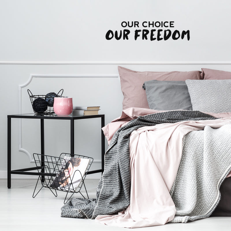 Vinyl Wall Art Decal - Our Choice Our Freedom - Trendy Motivational Positive Quote Sticker For Home Bedroom Living Room School Office Coffee Shop Decor 3