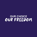 Vinyl Wall Art Decal - Our Choice Our Freedom - 7" x 30" - Trendy Motivational Positive Quote Sticker For Home Bedroom Living Room School Office Coffee Shop Decor 1