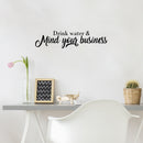 Vinyl Wall Art Decal - Drink Water & Mind Your Business - Modern Fun Positive Quote Sticker For Home Bedroom Living Room Office Storefront School Decor 2