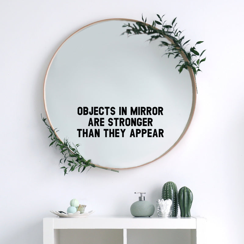 Vinyl Wall Art Decal - Objects In Mirror Are Stronger Than They Appear - Trendy Lovely Inspirational Quote Sticker For Home Bedroom Closet Living Room Bathroom Decor 2