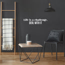 Vinyl Wall Art Decal - Life Is A Challenge; Deal With It - 5.5" x 25" - Trendy Motivational Positive Lifestyle Quote Sticker For Living Room Office School Gym Fitness Decor 3