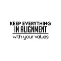 Vinyl Wall Art Decal - Keep Everything In Alignment With Your Values - Trendy Motivational Positive Lifestyle Quote Sticker For Bedroom Living Room School Office Decor 1