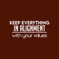 Vinyl Wall Art Decal - Keep Everything In Alignment With Your Values - 11" x 25" - Trendy Motivational Positive Lifestyle Quote Sticker For Bedroom Living Room School Office Decor 1