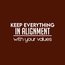 Vinyl Wall Art Decal - Keep Everything In Alignment With Your Values - 11" x 25" - Trendy Motivational Positive Lifestyle Quote Sticker For Bedroom Living Room School Office Decor 1
