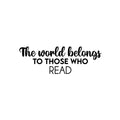 Vinyl Wall Art Decal - The World Belongs To Those Who Read - 8. Trendy Inspiring Good Vibes Quote Sticker For Living Room School Classroom Office Coffee Shop Library Decor 1