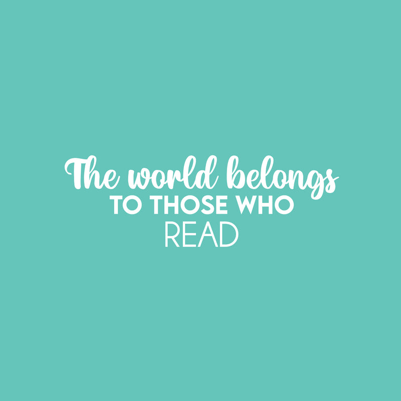 Vinyl Wall Art Decal - The World Belongs To Those Who Read - 8.5" x 26" - Trendy Inspiring Good Vibes Quote Sticker For Living Room School Classroom Office Coffee Shop Library Decor 1