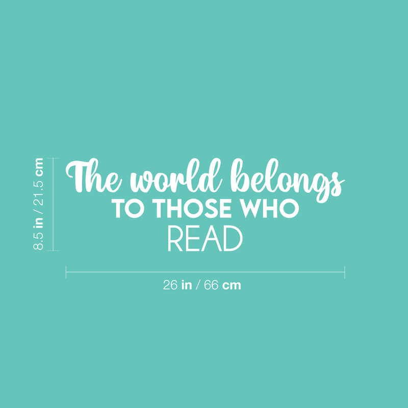 Vinyl Wall Art Decal - The World Belongs To Those Who Read - 8.5" x 26" - Trendy Inspiring Good Vibes Quote Sticker For Living Room School Classroom Office Coffee Shop Library Decor 4