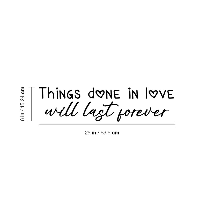 Vinyl Wall Art Decal - Things Done In Love Will Last Forever - Modern Inspirational Lovely Quote Sticker For Family Home School Kitchen Work Office Living Room Decor 4