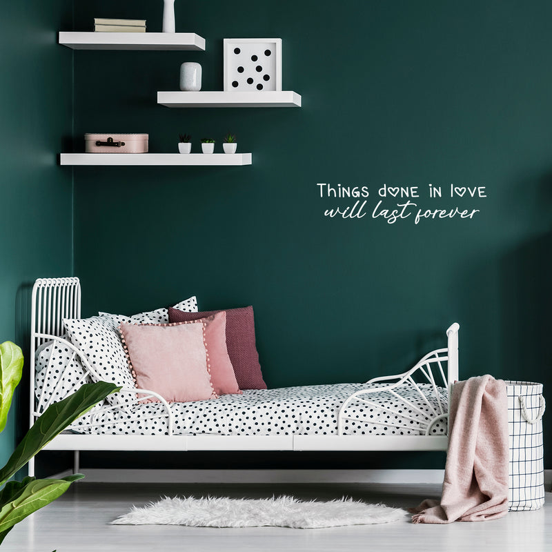 Vinyl Wall Art Decal - Things Done In Love Will Last Forever - 6" x 25" - Modern Inspirational Lovely Quote Sticker For Family Home School Kitchen Work Office Living Room Decor 2