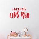 Vinyl Wall Art Decal - I Keep My Lips Red - Trendy Motivational Quote Sticker For Women Home Office Living Room Bedroom Closet Door Beauty Salon Makeup Mirror Decor 1