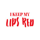 Vinyl Wall Art Decal - I Keep My Lips Red - Trendy Motivational Quote Sticker For Women Home Office Living Room Bedroom Closet Door Beauty Salon Makeup Mirror Decor 2