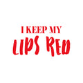 Vinyl Wall Art Decal - I Keep My Lips Red - 16" x 30" - Trendy Motivational Woman Quote Sticker For Women Home Office Living Room Bedroom Closet Door Makeup Mirror Decor 1