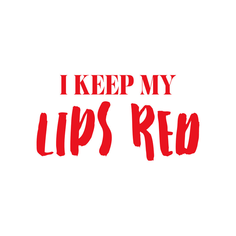 Vinyl Wall Art Decal - I Keep My Lips Red - 16" x 30" - Trendy Motivational Woman Quote Sticker For Women Home Office Living Room Bedroom Closet Door Makeup Mirror Decor 1