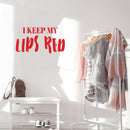 Vinyl Wall Art Decal - I Keep My Lips Red - 16" x 30" - Trendy Motivational Woman Quote Sticker For Women Home Office Living Room Bedroom Closet Door Makeup Mirror Decor 3