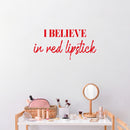 Vinyl Wall Art Decal - I Believe In Red Lipstick - 12" x 25" - Trendy Motivational Quote Sticker For Women Home Office Living Room Bedroom Closet Door Beauty Salon Makeup Mirror Decor 2