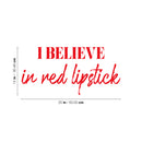 Vinyl Wall Art Decal - I Believe In Red Lipstick - 12" x 25" - Trendy Motivational Quote Sticker For Women Home Office Living Room Bedroom Closet Door Beauty Salon Makeup Mirror Decor 4