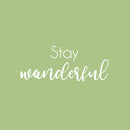 Vinyl Wall Art Decal - Stay Wonderful - 10" x 25" - Modern Inspirational Positive Self Love Quote Sticker For Home School Office Bedroom Closet Living Room Decor 1