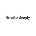 Vinyl Wall Art Decal - Breathe Deeply - Trendy Inspirational Positive Peace Quote Sticker For Home Office Bedroom Living Room Coffee Shop Decor 1