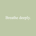 Vinyl Wall Art Decal - Breathe Deeply - 3" x 20" - Trendy Inspirational Positive Peace Quote Sticker For Home Office Bedroom Living Room Coffee Shop Decor 1