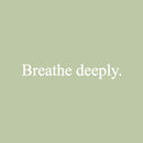 Vinyl Wall Art Decal - Breathe Deeply - 3" x 20" - Trendy Inspirational Positive Peace Quote Sticker For Home Office Bedroom Living Room Coffee Shop Decor 1