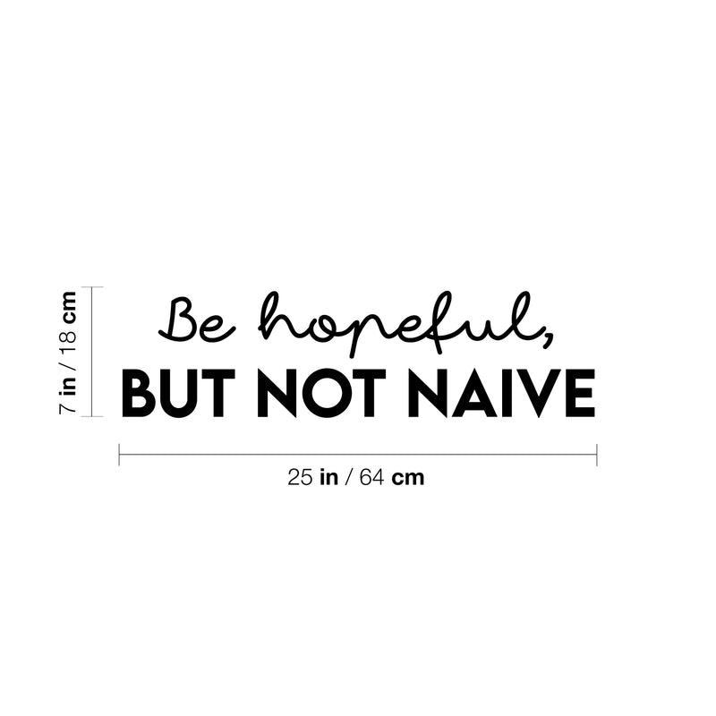 Vinyl Wall Art Decal - Be Hopeful But Not Naive - Trendy Motivational Positive Peace Quote Sticker For Home Work Office Bedroom Living Room Coffee Shop Decor 4