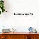 Vinyl Wall Art Decal - La Mágia Eres Tú / The Magic Is You - 2" x 20" - Modern Inspiring Positive Lovely Spanish Quote Sticker For Home Bedroom Living Room Office Coffee Shop Decor 3