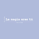 Vinyl Wall Art Decal - La Mágia Eres Tú / The Magic Is You - 2" x 20" - Modern Inspiring Positive Lovely Spanish Quote Sticker For Home Bedroom Living Room Office Coffee Shop Decor 5