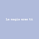 Vinyl Wall Art Decal - La Mágia Eres Tú / The Magic Is You - 2" x 20" - Modern Inspiring Positive Lovely Spanish Quote Sticker For Home Bedroom Living Room Office Coffee Shop Decor 1