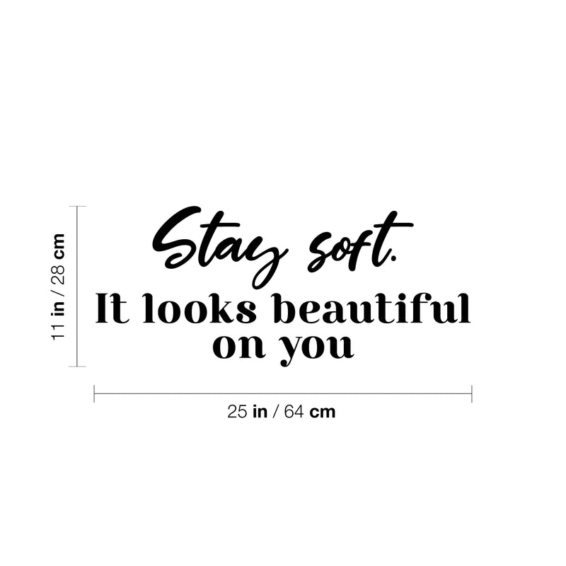 Vinyl Wall Art Decal - Stay Soft. It Looks Beautiful On You - 11" x 25" - Cute Inspiring Good Vibes Quote Sticker For Home Bedroom Closet Living Room Boutique Coffee Shop Decor 4