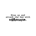 Vinyl Wall Art Decal - Rise Up And Attack The Day With Enthusiasm - Trendy Motivating Positive Vibes Quote Sticker For Bedroom Living Room School Office Coffee Shop Decor 1