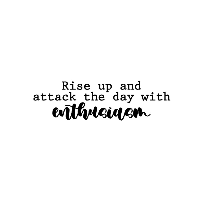 Vinyl Wall Art Decal - Rise Up And Attack The Day With Enthusiasm - Trendy Motivating Positive Vibes Quote Sticker For Bedroom Living Room School Office Coffee Shop Decor 1