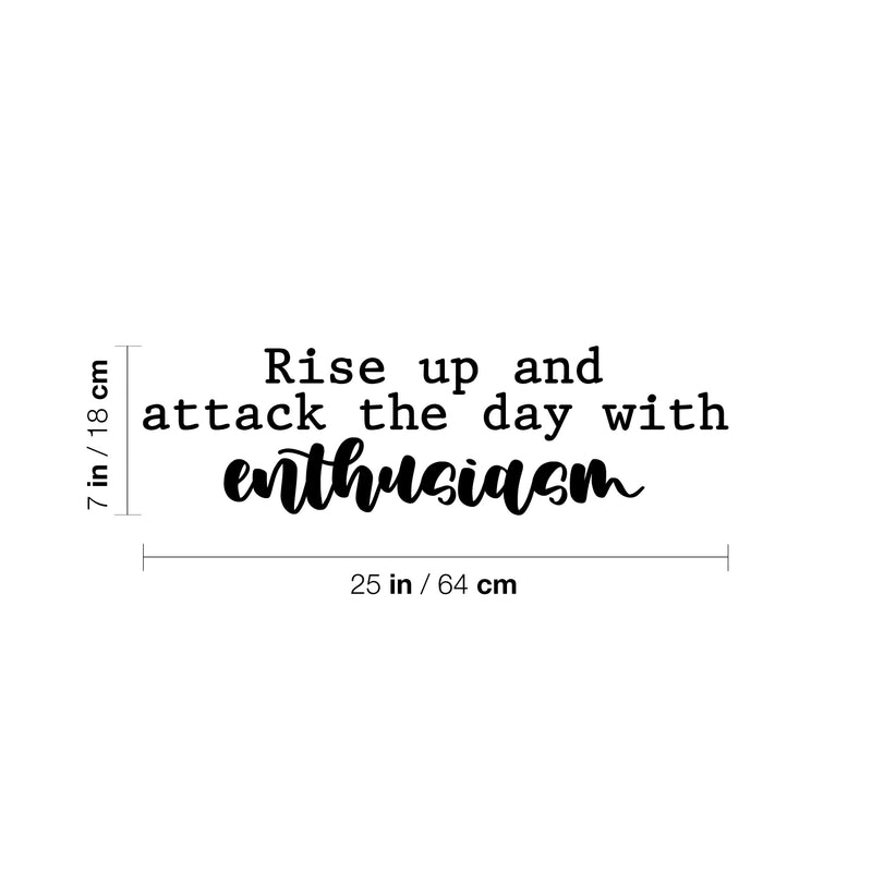 Vinyl Wall Art Decal - Rise Up And Attack The Day With Enthusiasm - 7" x 25" - Trendy Motivating Positive Vibes Quote Sticker For Bedroom Living Room School Office Coffee Shop Decor 4