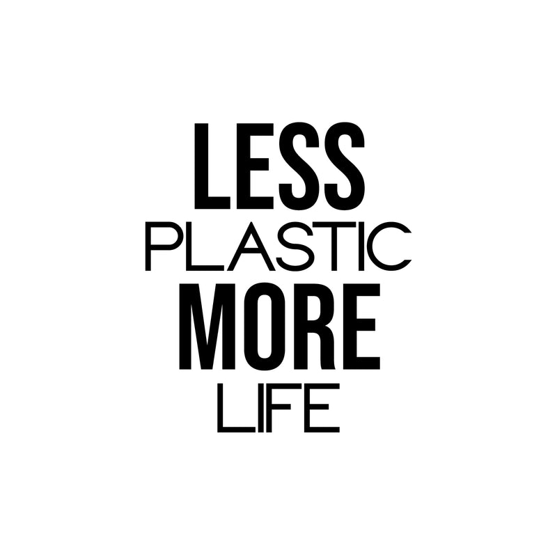 Vinyl Wall Art Decal - Less Plastic More Life - 19" x 16.5" - Trendy Motivating Recycling Quote Sticker For Home School Classroom Office Retail Store Shopfront Window Decor 1