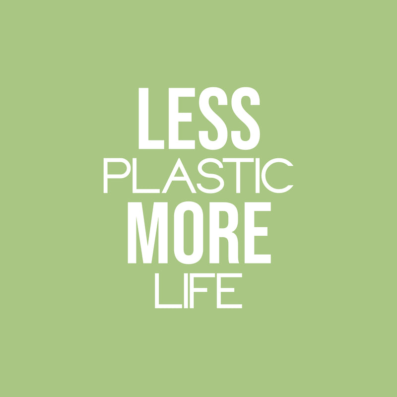 Vinyl Wall Art Decal - Less Plastic More Life - 19" x 16.5" - Trendy Motivating Recycling Quote Sticker For Home School Classroom Office Retail Store Shopfront Window Decor 1