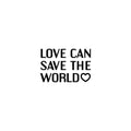 Vinyl Wall Art Decal - Love Can Save The World ? - Trendy Inspiring Lovely Optimistic Quote Sticker For Home Bedroom Closet Living Room Playroom School Coffee Shop Decor 1