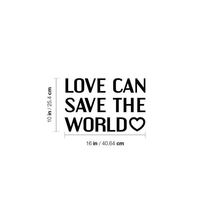 Vinyl Wall Art Decal - Love Can Save The World ? - Trendy Inspiring Lovely Optimistic Quote Sticker For Home Bedroom Closet Living Room Playroom School Coffee Shop Decor 4