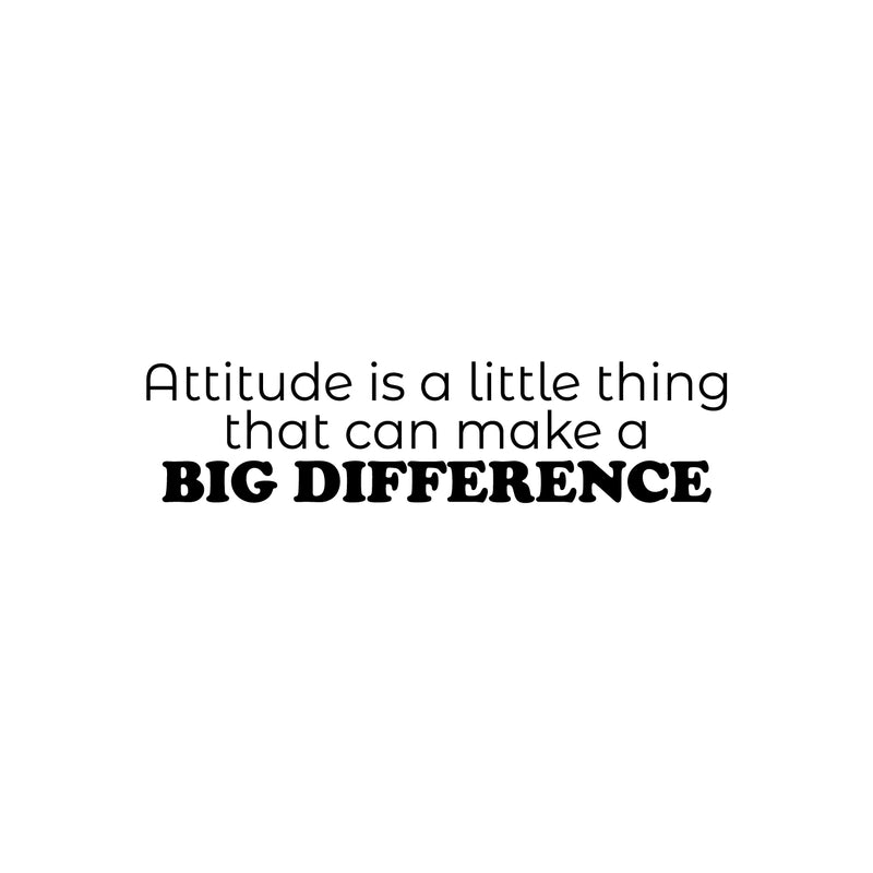 Vinyl Wall Art Decal - Attitude Is A Little Thing That Can Make A Big Difference - 6" x 25" - Modern Inspiring Positive Vibes Quote Sticker For Bedroom School Office Coffee Shop Decor 1