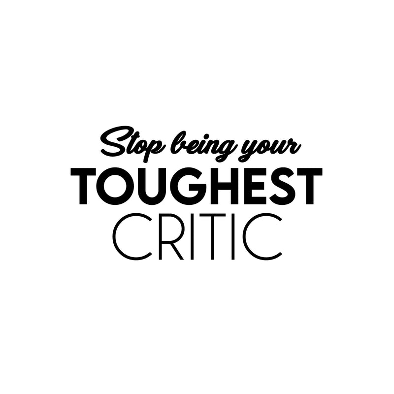 Vinyl Wall Art Decal - Stop Being Your Toughest Critic - 13. Modern Inspiring Positive Self Esteem Quote Sticker For Home Bedroom Closet Living Room School Office Decor 1