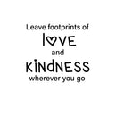 Vinyl Wall Art Decal - Leave Footprints Of L?ve And Kindness Wherever You Go - 17" x 18" - Modern Cute Quote Sticker For Bedroom Kids Room Playroom Nursery School Decor 1