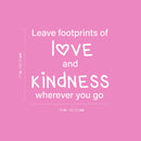Vinyl Wall Art Decal - Leave Footprints Of L?ve And Kindness Wherever You Go - 17" x 18" - Modern Cute Quote Sticker For Bedroom Kids Room Playroom Nursery School Decor 4