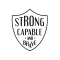 Vinyl Wall Art Decal - Strong Capable And Brave - Trendy Motivating Fun Positive Quote Sticker Shield Design For Living Room Playroom School Office Coffee Shop Decor 1