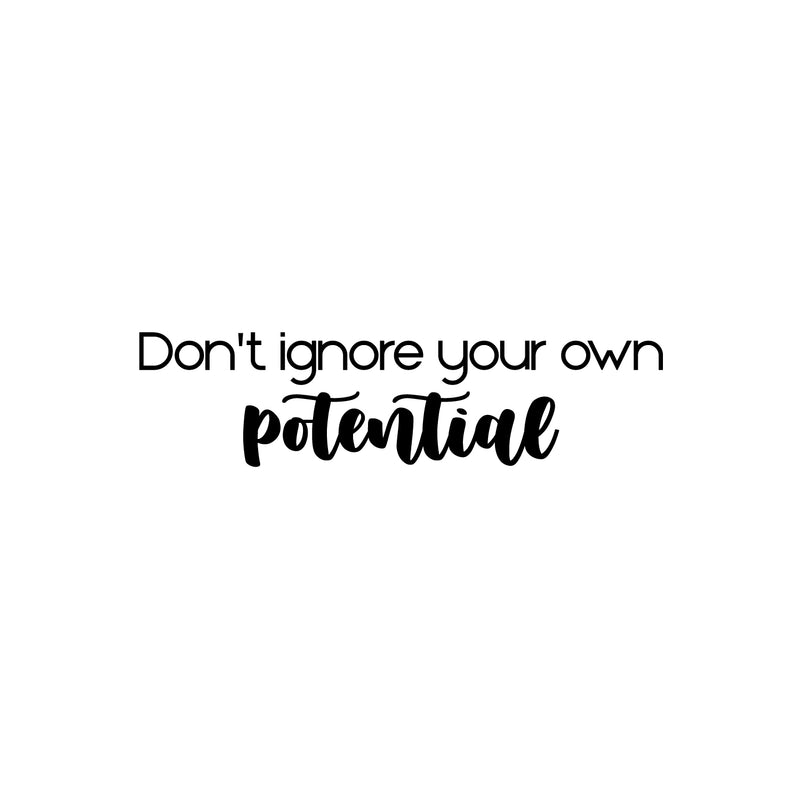 Vinyl Wall Art Decal - Don't Ignore Your Own Potential - 16. Trendy Motivational Good Vibes Cute Quote Sticker For Home Bedroom Kids Room Playroom Nursery Daycare School Classroom Decor 1